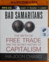 Bad Samaritans - The Myth of Free Trade and the Secret History of Capitalism written by Ha-Joon Chang performed by Jim Bond on MP3 CD (Unabridged)
